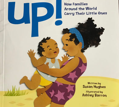 Up!: How Families Around the World Carry Their Little Ones by Susan Hughes (Story Book)