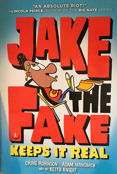Jake the Fake Keeps it Real by Craig Robinson (Chapter book)