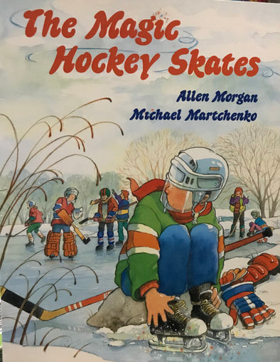 Magic Hockey Skates by Allen Morgan (Story Book)