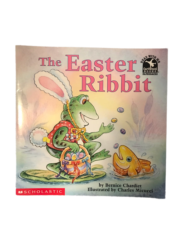 The Easter Ribbit By Bernice Chardiet