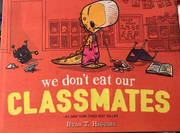 We Don't Eat Our Classmates: A Penelope Rex Book by Ryan T. Higgins