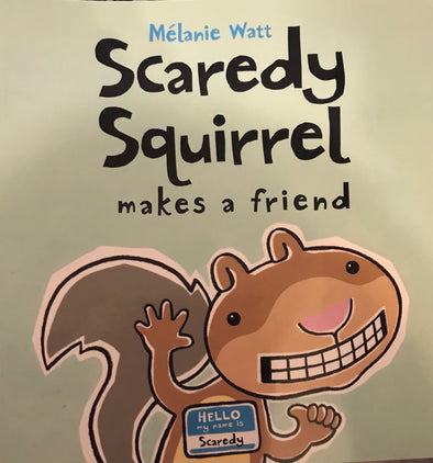 Scaredy Squirrel Makes a Friend, by Melanie Watt (Bravery)