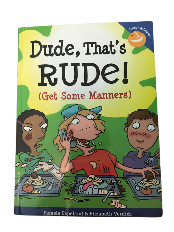 Dude, that's Rude - Get some Manners!